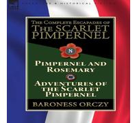 Baroness Orczy The Complete Escapades of The Scarlet Pimpernel: Volume Baroness Orczy Multicolor