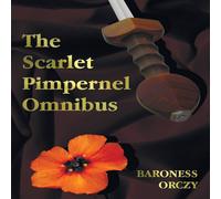 Baroness Orczy The Scarlet Pimpernel Omnibus - Unabridged - The Scarlet Baroness Orczy Multicolor