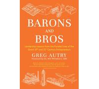 Barons and Bros: Leadership Lessons from the Parallel Lives of the Great 19th and 21st Century Entrepreneurs
