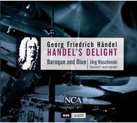 Baroque and Blue - Handel's Delight - Arrangements By B. Pucihar, A. Panayi, , L. Wesselburg etc. etc.