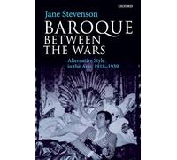 Baroque between the Wars: Alternative Style in the Arts, 1918-1939