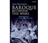 Baroque between the Wars: Alternative Style in the Arts, 1918-1939