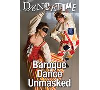 Baroque Dance Unmasked