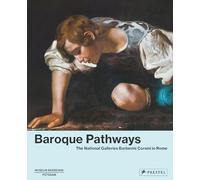 Baroque Pathways: The National Galleries Barberini Corsini in Rome (Museum Barberini Publications)