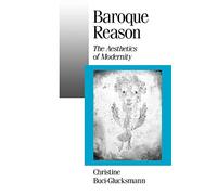 Baroque Reason: The Aesthetics of Modernity: 28 (Published in association with Theory, Culture & Society)