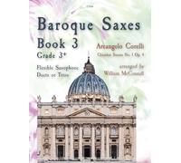 Baroque Saxes: Book 3 (Saxophone Duet or Trio) Arcangelo Corelli arr. William McConnell, Clifton Edition C709 (Previously SP1243)