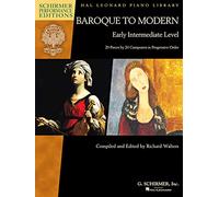 Baroque to Modern: Early Intermediate Level: 28 Pieces by 20 Composers in Progressive Order (Hal Leonard Piano Library)