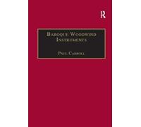 Baroque Woodwind Instruments: A Guide to Their History, Repertoire and Basic Technique