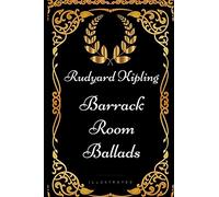 Barrack Room Ballads: By Rudyard Kipling - Illustrated