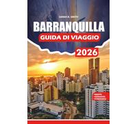 BARRANQUILLA GUIDA DI VIAGIO 2026: Scopri l'anima caraibica della Colombia attraverso monumenti storici, passeggiate panoramiche sul lungofiume, gemme nascoste e itinerari curati