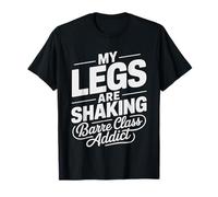 Barre Class Legs Still Shaking Humor Workout Funny T-Shirt