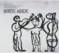 Barre Phillips & Catherine Jauniaux & Malcolm Goldstein - Birds Abide