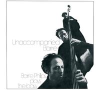 Phillips, Barre - Unaccompanied Barre [VINYL]