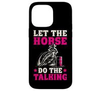 Barrel Racing Let the horse do the talking barrel racer girl Case for iPhone 14 Pro Max