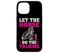 Barrel Racing Let the horse do the talking barrel racer girl Case for iPhone 15