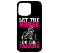 Barrel Racing Let the horse do the talking barrel racer girl Case for iPhone 15 Pro Max