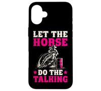 Barrel Racing Let the horse do the talking barrel racer girl Case for iPhone 16 Plus