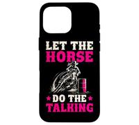 Barrel Racing Let the horse do the talking barrel racer girl Case for iPhone 16 Pro Max