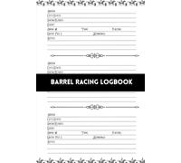 Barrel Racing Logbook: Run Details and Event Tracking for Competitive Riders (6 x 9 in, 110 pages)