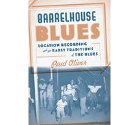 Barrelhouse Blues: Location Recording and the Early Traditions of the Blues