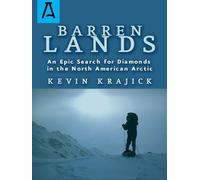 Barren Lands: An Epic Search for Diamonds in the North America Arctic