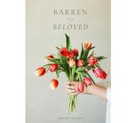Barren to Beloved: Discovering the Love of the Father while walking through infertility
