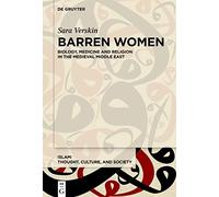 Barren Women: Biology, Medicine and Religion in the Medieval Middle East: 2 (Islam - Thought, Culture, and Society, 2)