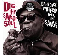 Barrence Whitfield and The Savages - Dig Thy Savage Soul