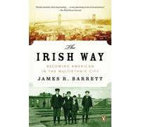 Barrett - Irish Way Becoming American in the Multiethnic City - New p - P555z