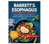 BARRETT'S ESOPHAGUS DIET COOKBOOK FOR BEGINNERS: Easy-to-Follow Nutrition Guide for Reflux Control, Gut Health, and Lasting Comfort (Everyday Healthy Cookbook)