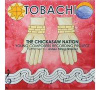 BARRICK / BEGAYE / HALFORD / BENN - Tobachi: Chicksaw Nation Young Composers Recording