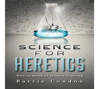 Barrie Condon Science for Heretics: Why so much of science is wrong Paperback Book Barrie Condon Multicolor