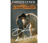 Barrières doorbreken: In het hart van Australië: moedige vrouwen en onvergetelijke paarden: 2 (De amazones van Ridgewater)