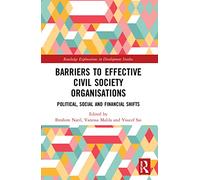 Barriers to Effective Civil Society Organisations: Political, Social and Financial Shifts (Routledge Explorations in Development Studies)