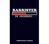 Barrister in Progress: Composition Notebook, Funny Birthday Journal for lawyers in common law jurisdictions to write on