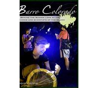 Barro Colorado Island: A behind the scenes look at the science and scientists of the island