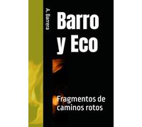 Barro y Eco: Fragmentos de caminos rotos