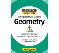 Barron's Math 360: A Complete Study Guide to Geometry with Online Practice: Your Go-To Guide For Everything Geometry (Barron's Test Prep)