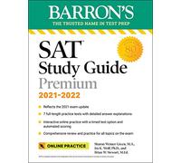 Barron's SAT Study Guide Premium, 2021-2022 (Reflects the 2021 Exam Update): 7 Practice Tests + Comprehensive Review + Online Practice: 7 Practice ... Practice (Thirty-First) (Barron's Test Prep)