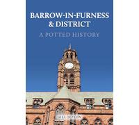 Barrow-in-Furness & District: A Potted History