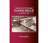 Barrow-in-Furness Paper Mills: from 1888 to 1972