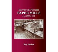 Barrow-in-Furness Paper Mills from 1888 to 1972