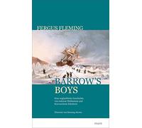 Barrow's Boys: Eine unglaubliche Geschichte von wahrem Heldenmut und bravourösem Scheitern