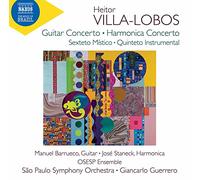 Barrueco/Sau Paulo/Guerrero - Heitor Villa-Lobos: Guitar Concerto, Harmonica Concerto, Sexteto Místico, Quinteto Instrumental