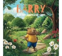 Barry and the Garden of Care (The Adventures of Barry the Capybara)