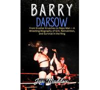 BARRY DARSOW: From Krusher Kruschev to Repo Man - A Wrestling Biography of Grit, Reinvention, and Survival in the Ring