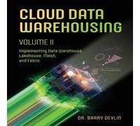 Barry Devlin Cloud Data Warehousing Volume II: Implementing Data Warehouse Barry Devlin Multicolor