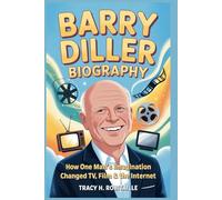 BARRY DILLER BIOGRAPHY: How One Man’s Imagination Changed TV, Film & the Internet