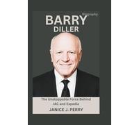 Barry Diller Biography: The Unstoppable Force Behind IAC and Expedia