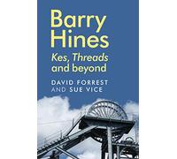 Barry Hines: Kes, Threads and Beyond